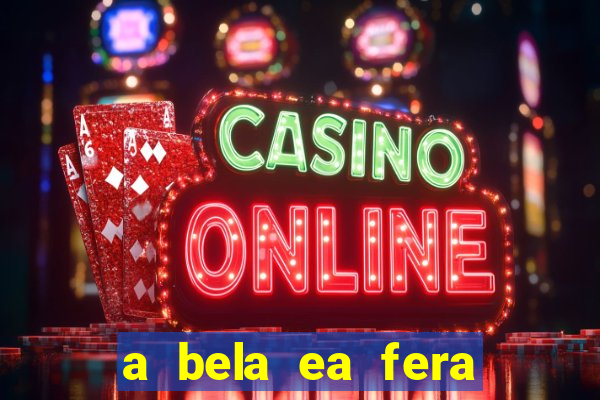 a bela ea fera 1991 filme completo dublado